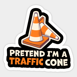 Pretend I'm A Traffic Cone Sticker